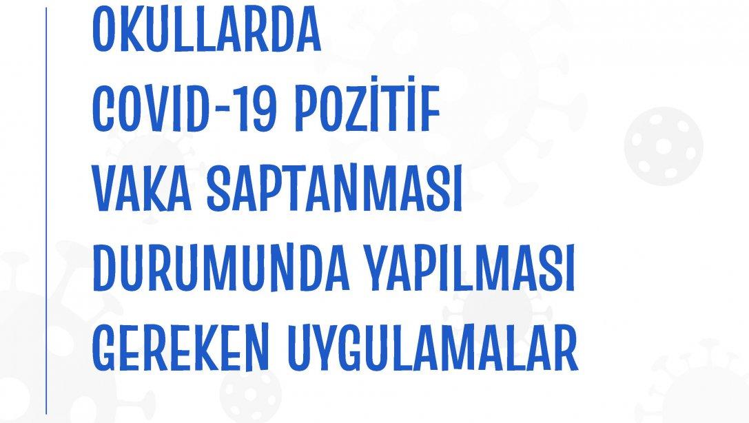 OKULLARDA COVID-19 POZİTİF VAKA SAPTANMASI DURUMUNDA YAPILMASI GEREKEN UYGULAMALAR